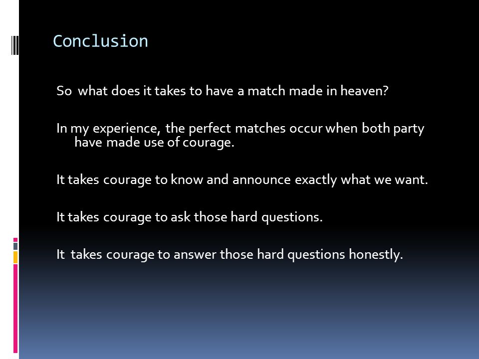 Conclusion So what does it takes to have a match made in heaven.