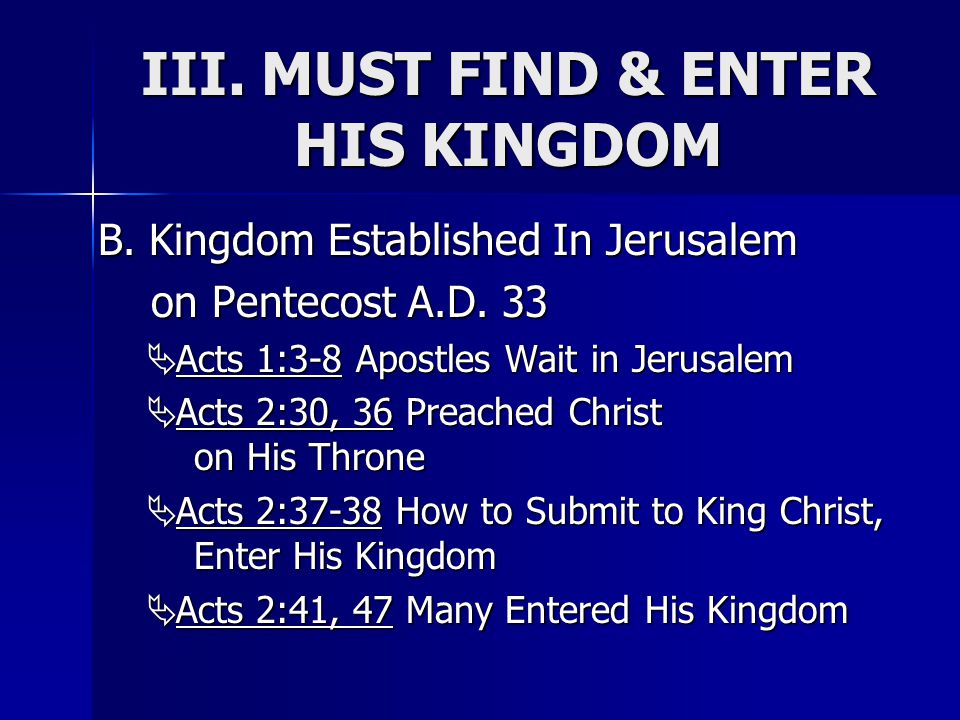 III. MUST FIND & ENTER HIS KINGDOM B. Kingdom Established In Jerusalem on Pentecost A.D.
