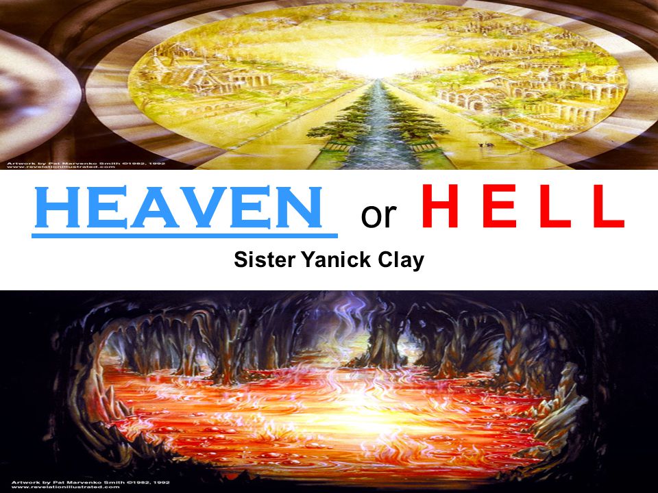 HEAVEN or H E L L Sister Yanick Clay