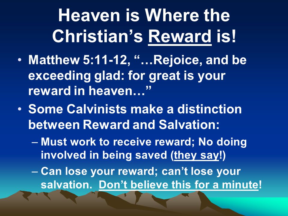 Heaven is Where the Christian’s Reward is.