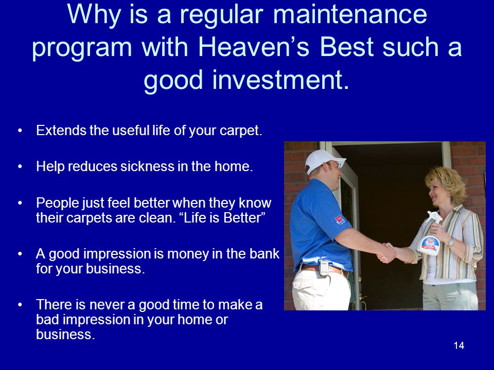 Why is a regular maintenance program with Heaven’s Best such a good investment.