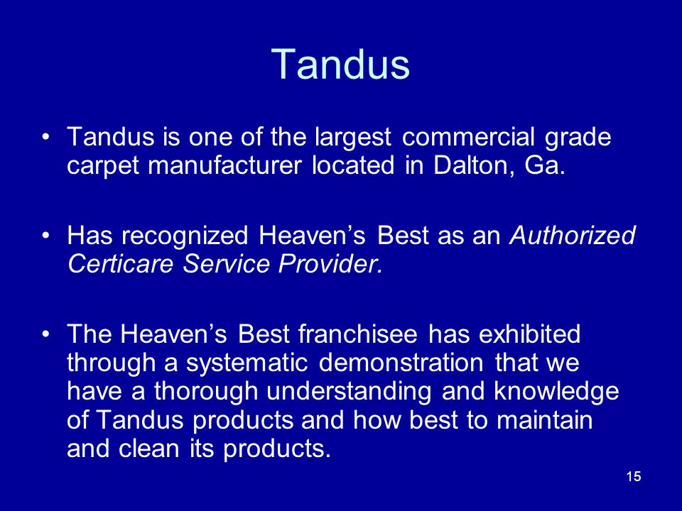 Tandus Tandus is one of the largest commercial grade carpet manufacturer located in Dalton, Ga.