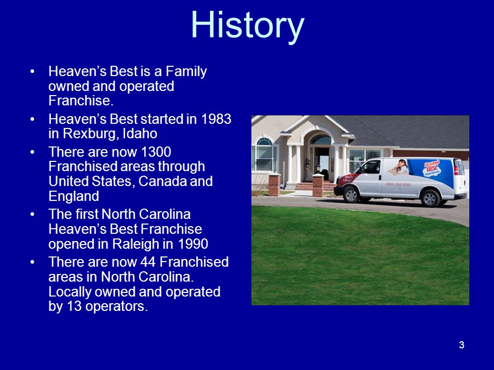 History Heaven’s Best is a Family owned and operated Franchise.