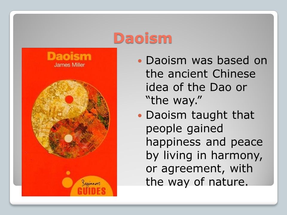 Daoism Daoism was started by a wise man Laozi.