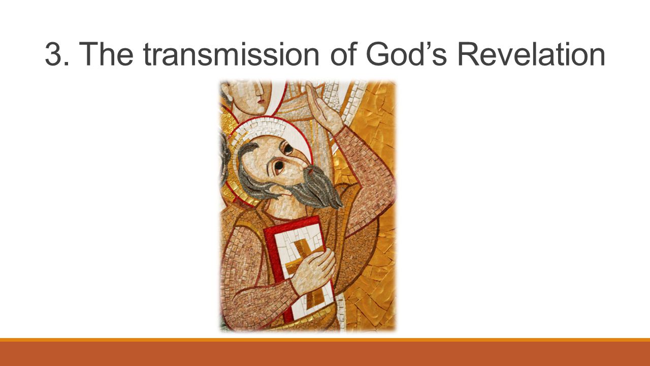 3. The transmission of God’s Revelation