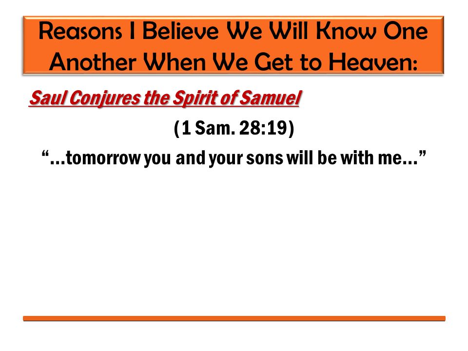 Reasons I Believe We Will Know One Another When We Get to Heaven: Saul Conjures the Spirit of Samuel (1 Sam.