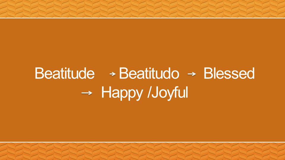 Beatitude Beatitudo Blessed Happy /Joyful