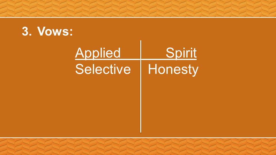 3.Vows: Applied Spirit Selective Honesty