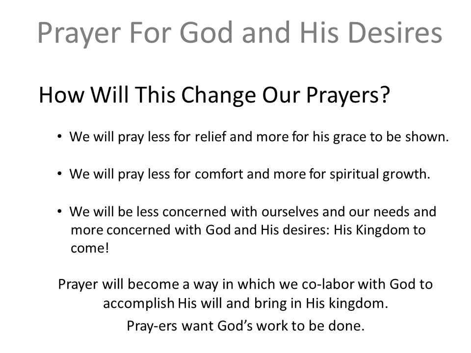 Prayer For God and His Desires How Will This Change Our Prayers.