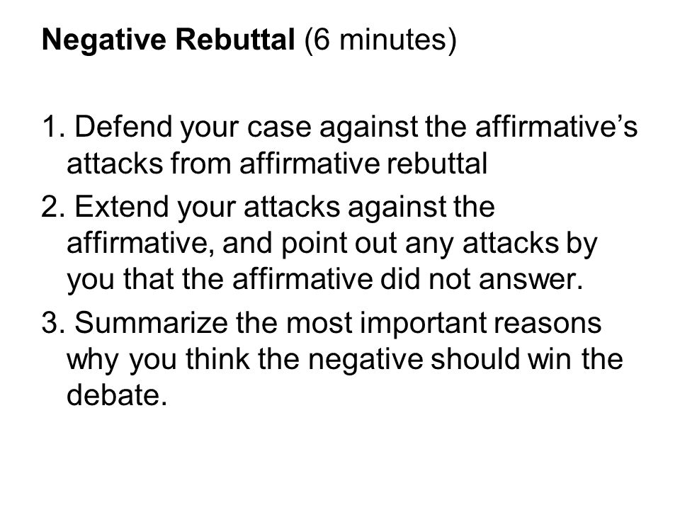 Negative Rebuttal (6 minutes) 1.