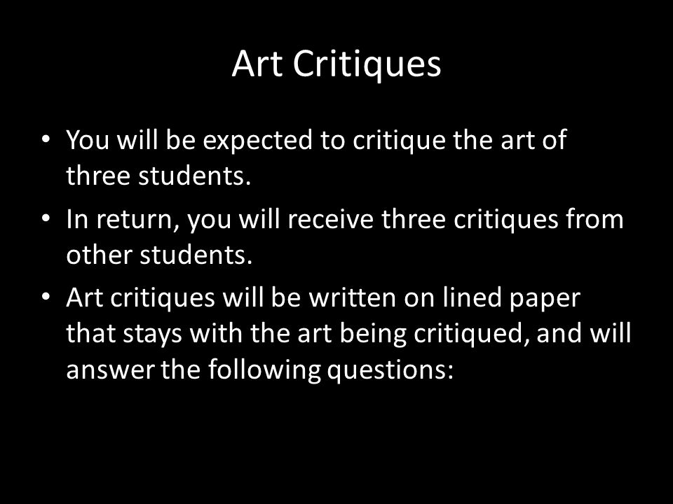Art Critiques You will be expected to critique the art of three students.