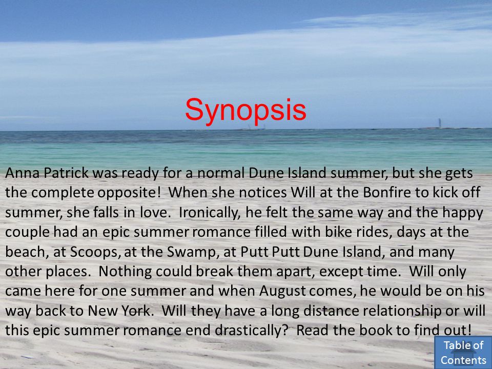 Synopsis Table of Contents Anna Patrick was ready for a normal Dune Island summer, but she gets the complete opposite.