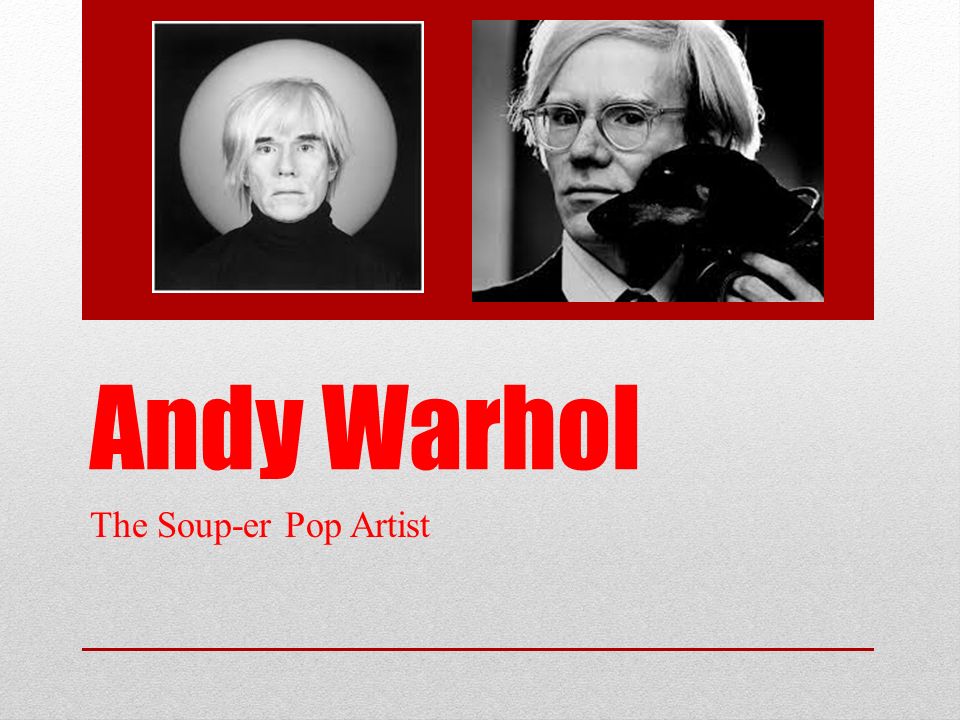 Andy Warhol The Soup-er Pop Artist