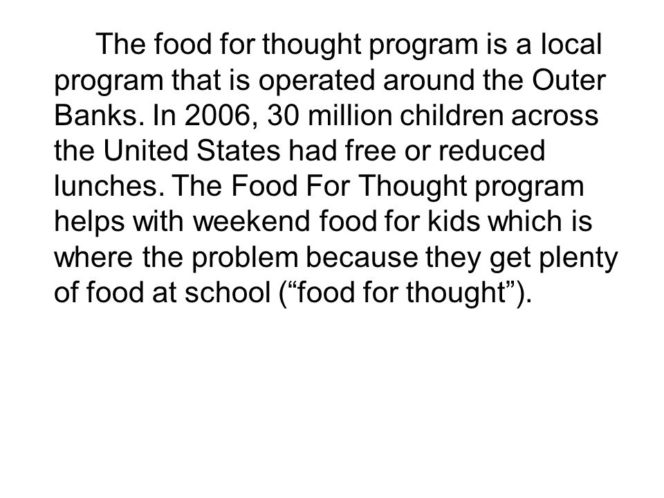 The food for thought program is a local program that is operated around the Outer Banks.