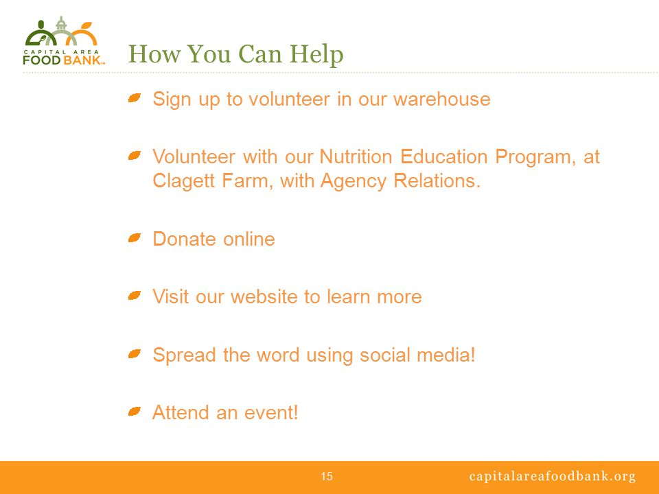 How You Can Help Sign up to volunteer in our warehouse Volunteer with our Nutrition Education Program, at Clagett Farm, with Agency Relations.
