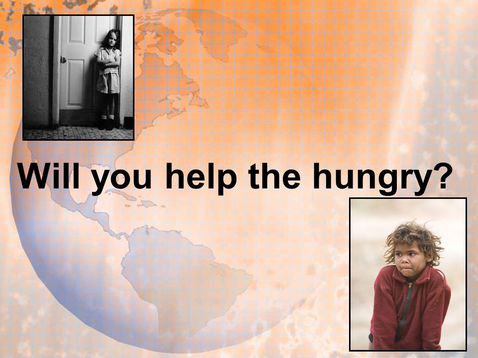 Will you help the hungry