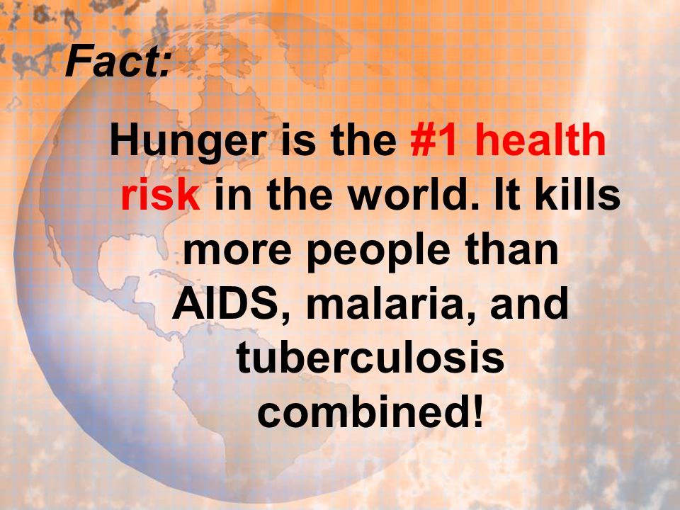 Fact: Hunger is the #1 health risk in the world.