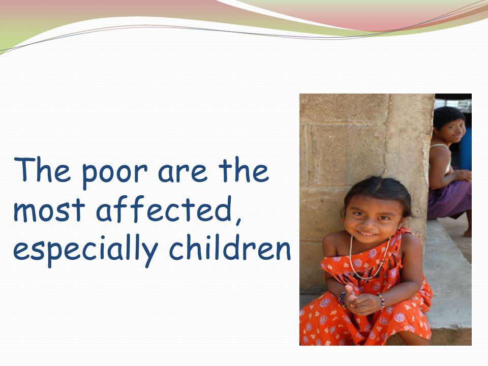 The poor are the most affected, especially children