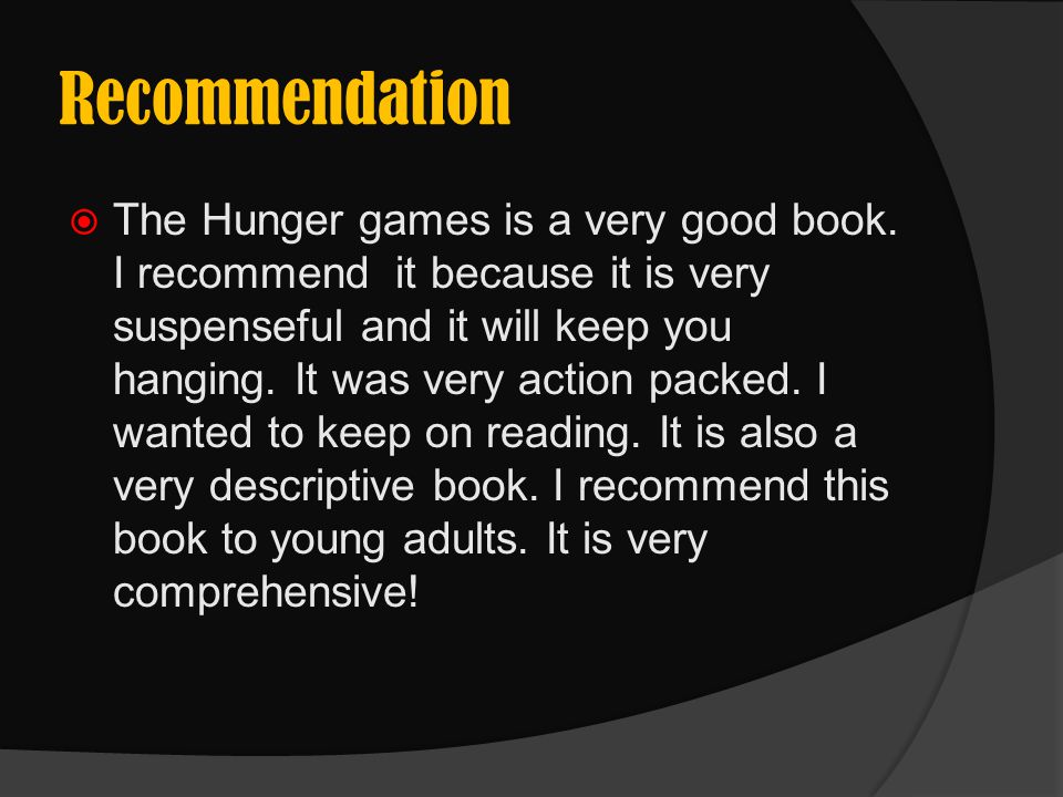 Recommendation  The Hunger games is a very good book.