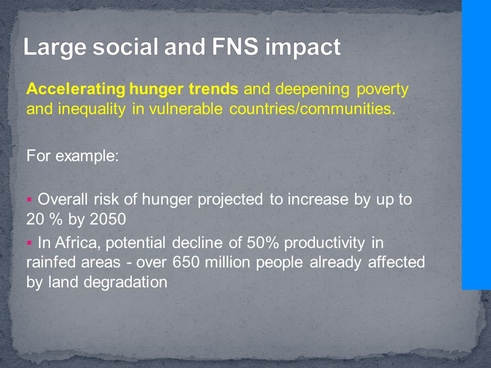 Accelerating hunger trends and deepening poverty and inequality in vulnerable countries/communities.
