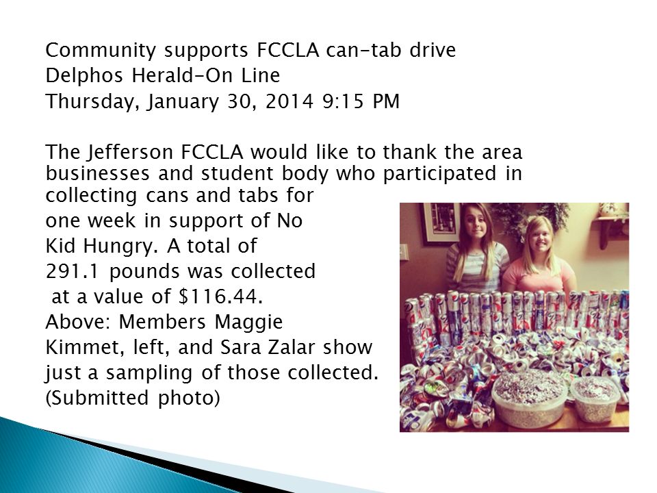 Community supports FCCLA can-tab drive Delphos Herald-On Line Thursday, January 30, :15 PM The Jefferson FCCLA would like to thank the area businesses and student body who participated in collecting cans and tabs for one week in support of No Kid Hungry.