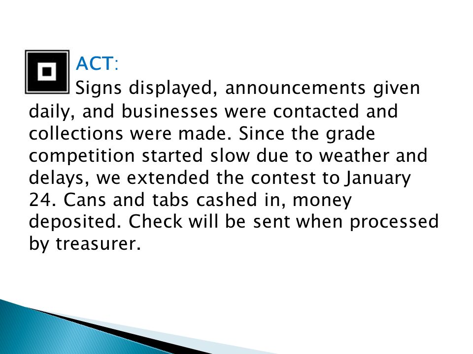 ACT: Signs displayed, announcements given daily, and businesses were contacted and collections were made.