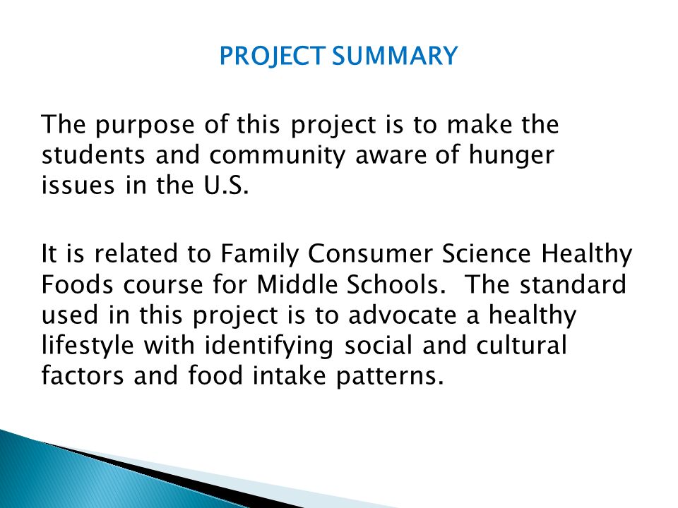 PROJECT SUMMARY The purpose of this project is to make the students and community aware of hunger issues in the U.S.