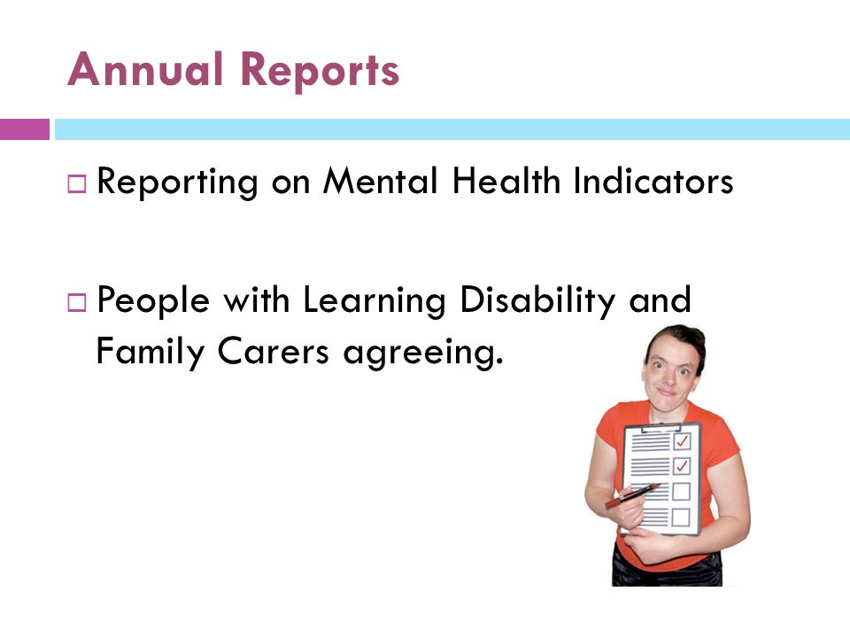 Annual Reports  Reporting on Mental Health Indicators  People with Learning Disability and Family Carers agreeing.