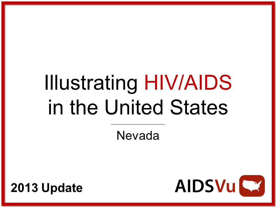 2013 Update Illustrating HIV/AIDS in the United States Nevada