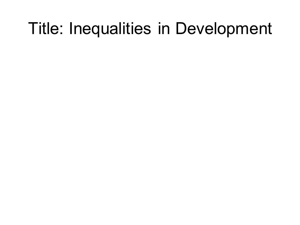 Title: Inequalities in Development