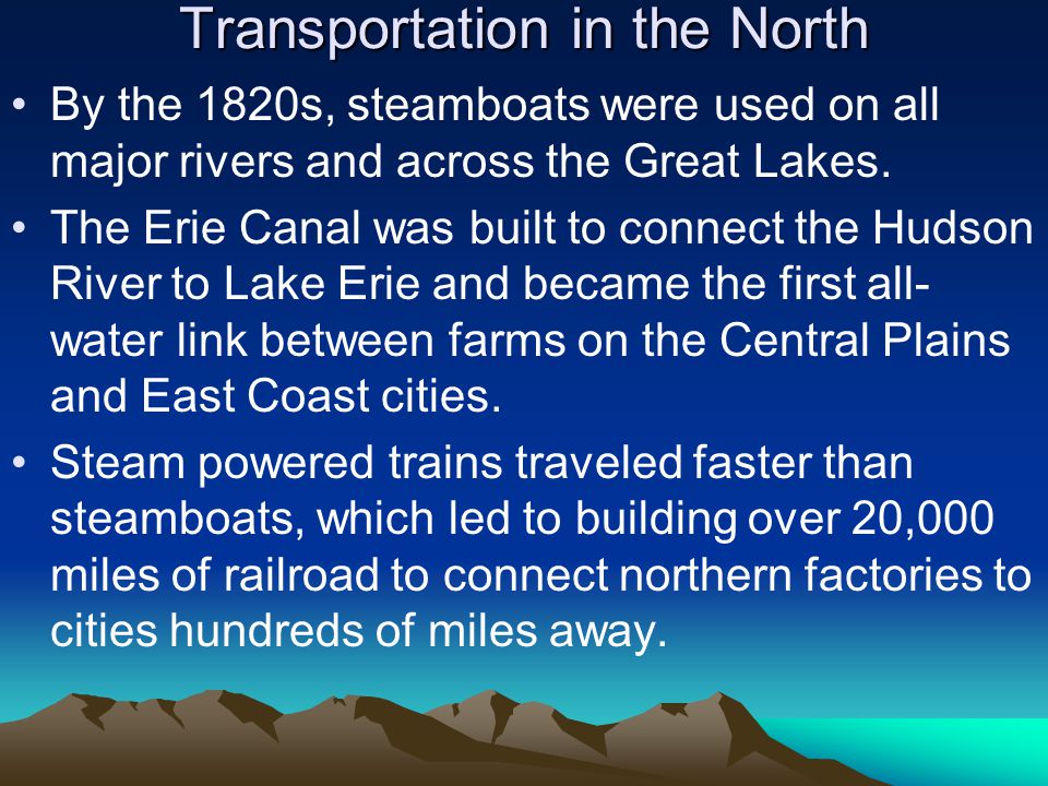 Transportation in the North By the 1820s, steamboats were used on all major rivers and across the Great Lakes.