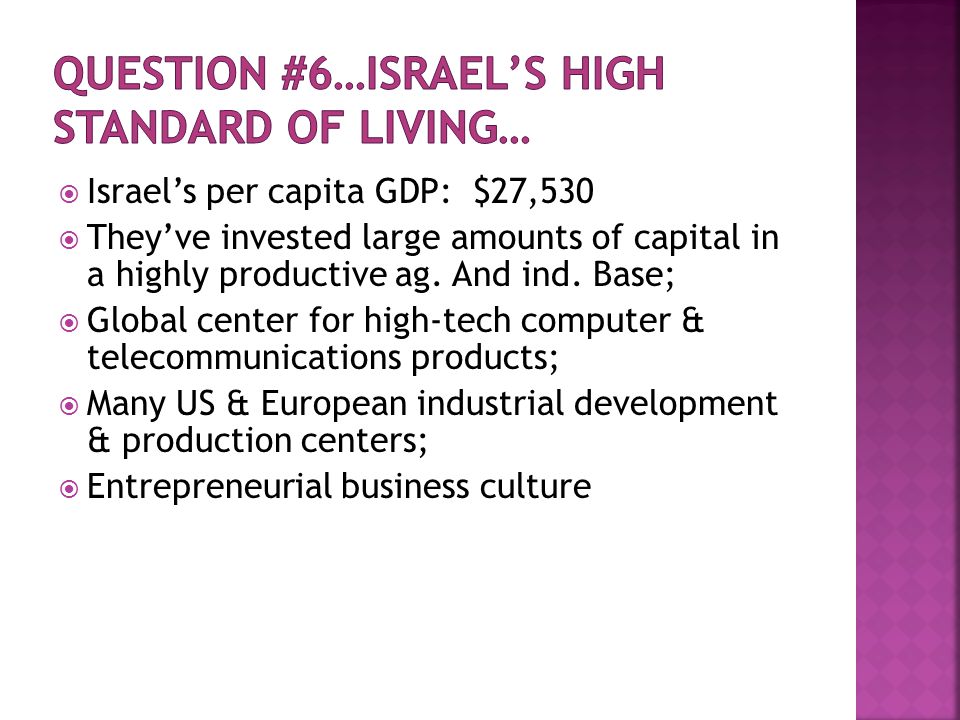  Israel’s per capita GDP: $27,530  They’ve invested large amounts of capital in a highly productive ag.
