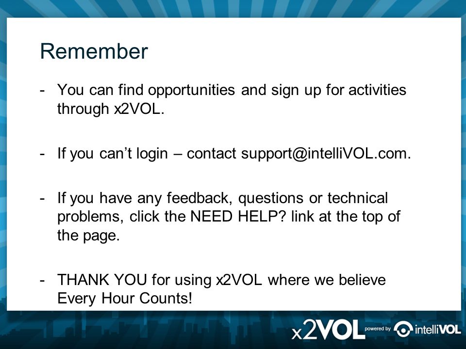 Remember -You can find opportunities and sign up for activities through x2VOL.