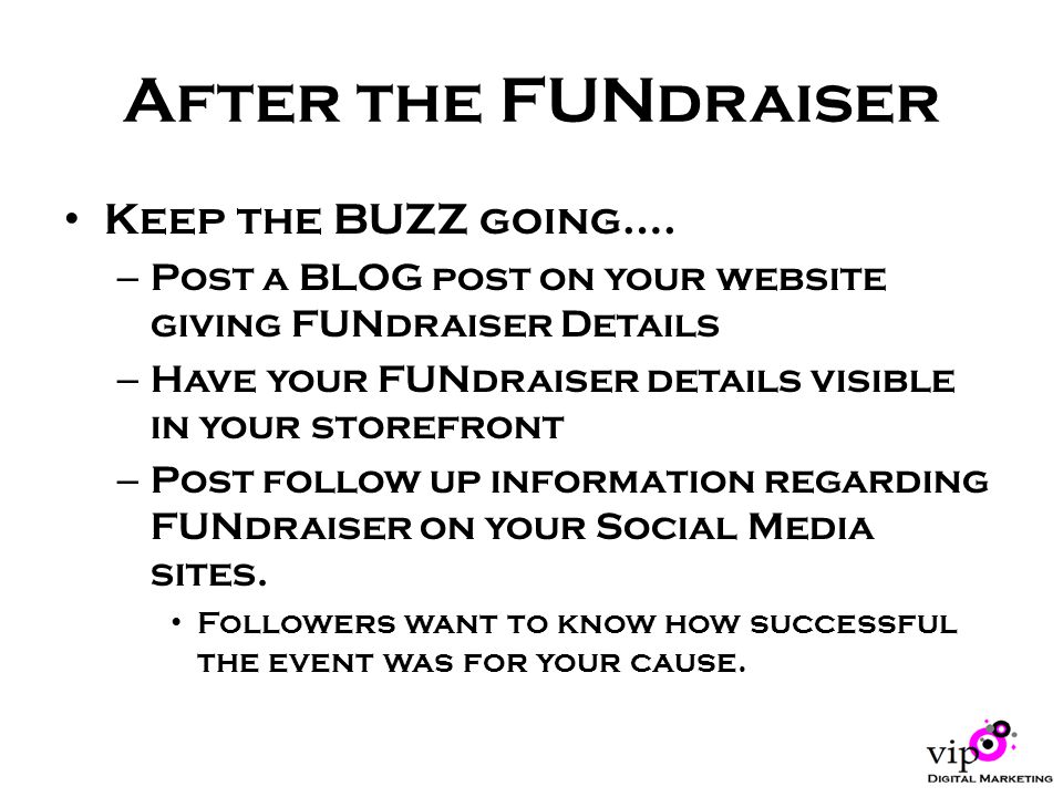 After the FUNdraiser Keep the BUZZ going….