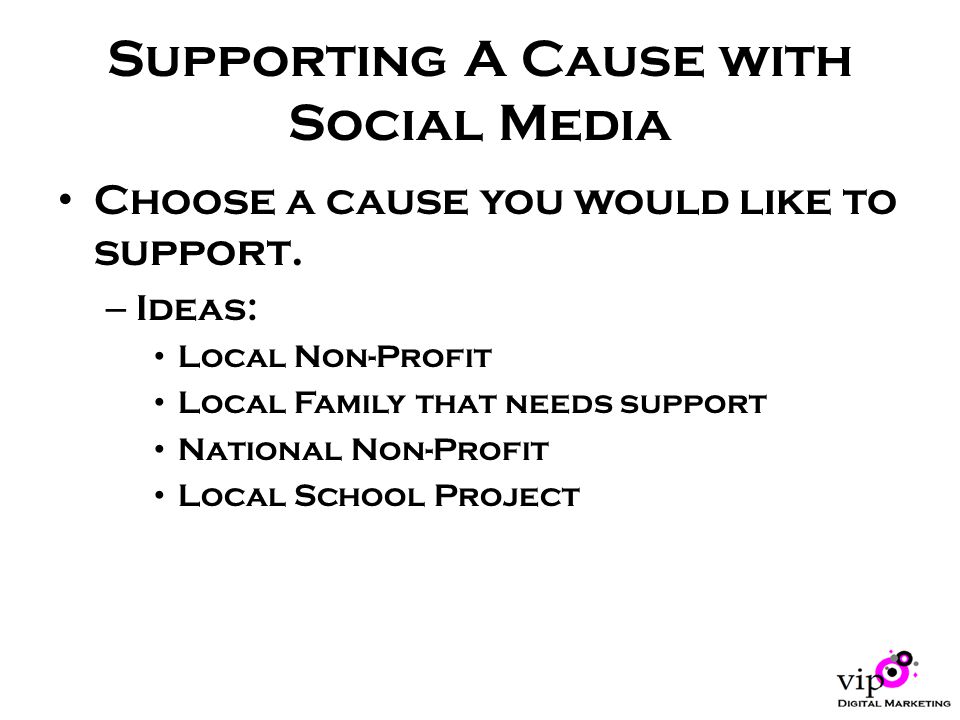 Supporting A Cause with Social Media Choose a cause you would like to support.