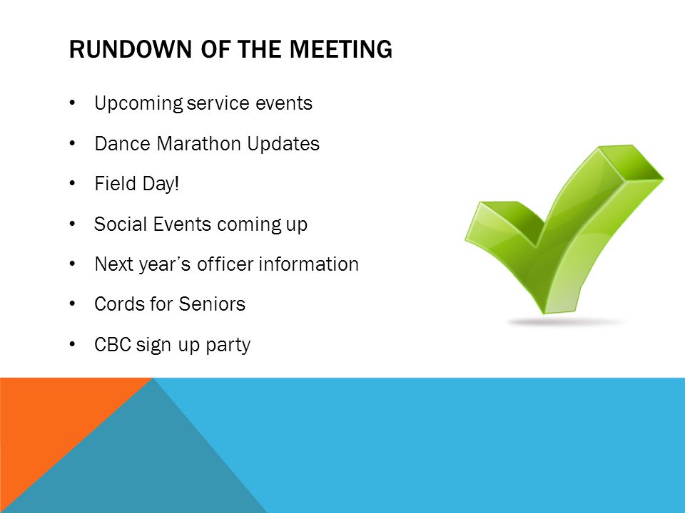 RUNDOWN OF THE MEETING Upcoming service events Dance Marathon Updates Field Day.