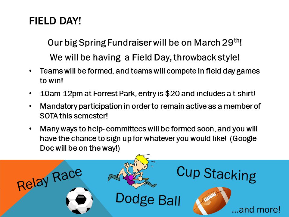 FIELD DAY. Our big Spring Fundraiser will be on March 29 th .