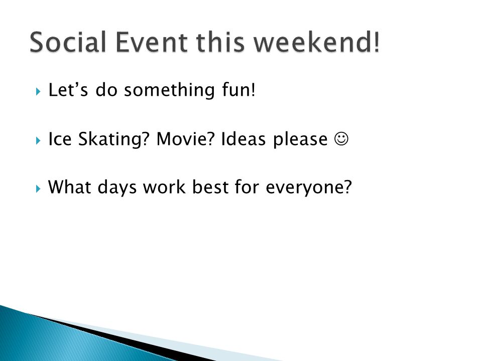  Let’s do something fun!  Ice Skating Movie Ideas please  What days work best for everyone