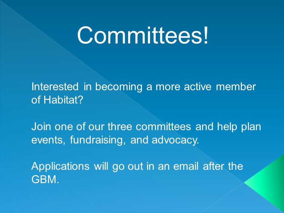 Committees. Interested in becoming a more active member of Habitat.