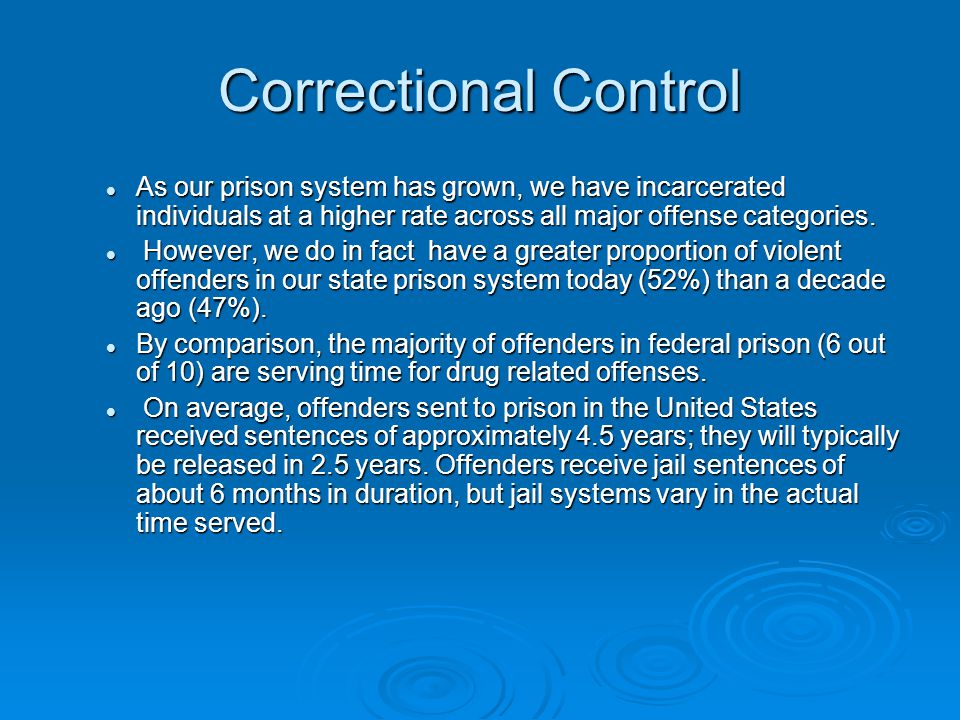 Correctional Control As our prison system has grown, we have incarcerated individuals at a higher rate across all major offense categories.