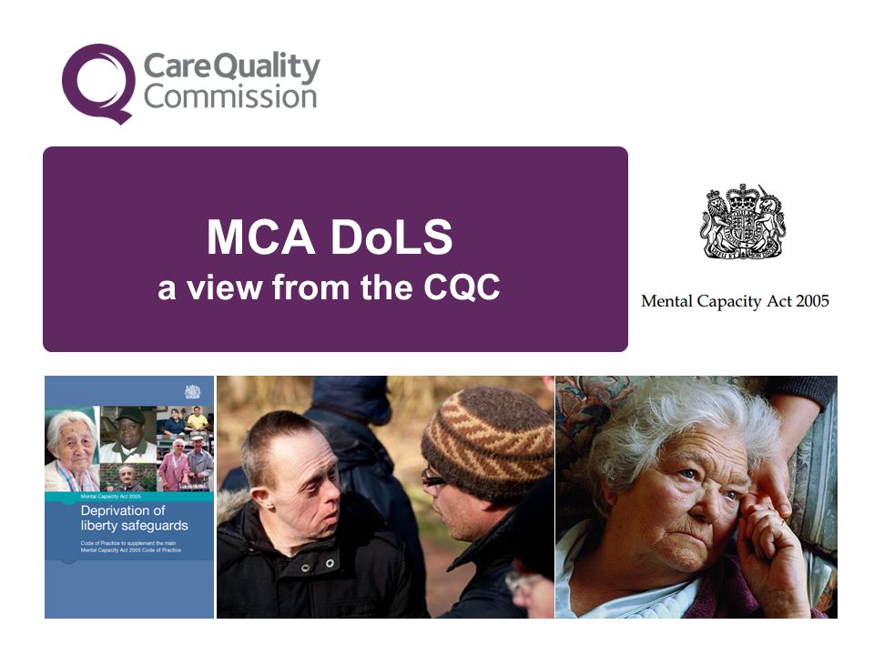 MCA DoLS a view from the CQC