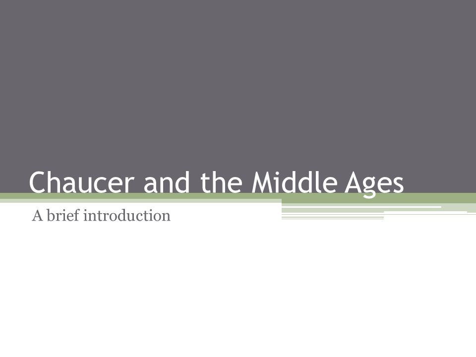 Chaucer and the Middle Ages A brief introduction