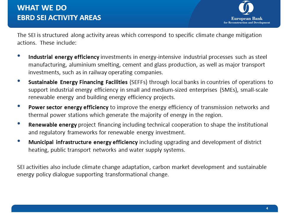 WHAT WE DO EBRD SEI ACTIVITY AREAS The SEI is structured along activity areas which correspond to specific climate change mitigation actions.