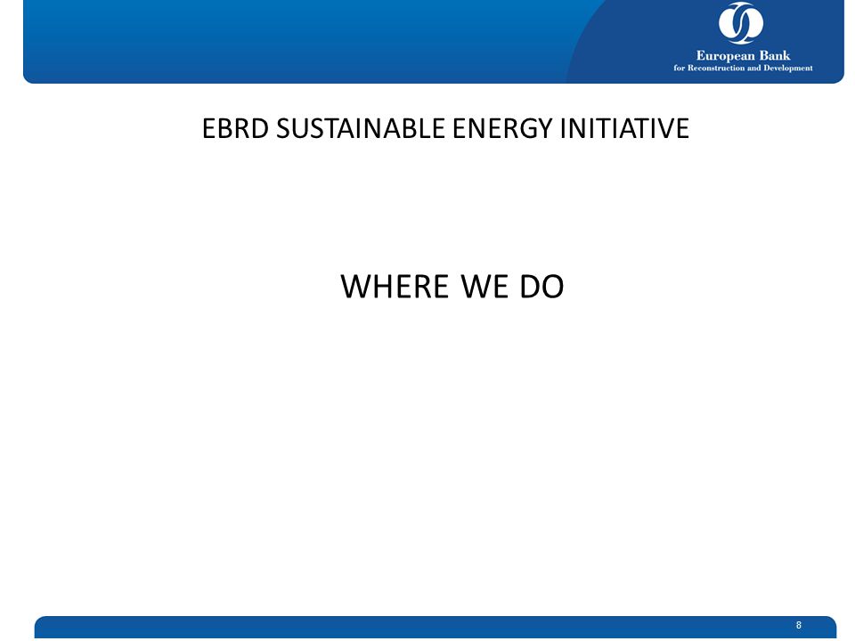 8 WHERE WE DO EBRD SUSTAINABLE ENERGY INITIATIVE