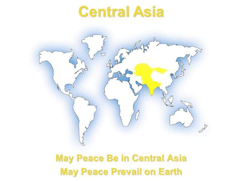 Central Asia May Peace Be in Central Asia May Peace Prevail on Earth