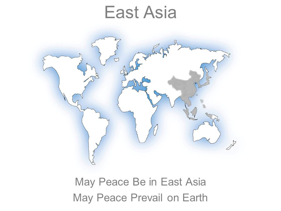East Asia May Peace Be in East Asia May Peace Prevail on Earth