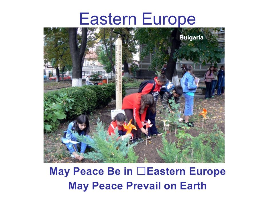 Eastern Europe May Peace Be in Eastern Europe May Peace Prevail on Earth Bulgaria