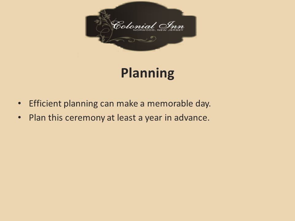 Planning Efficient planning can make a memorable day.