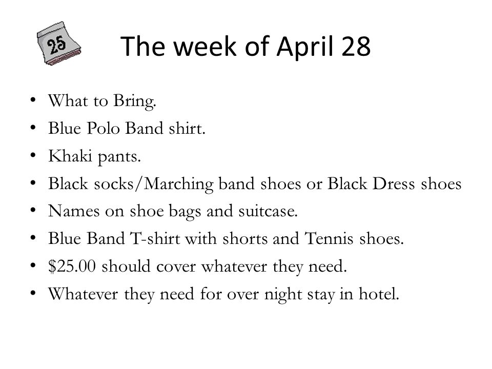The week of April 28 What to Bring. Blue Polo Band shirt.