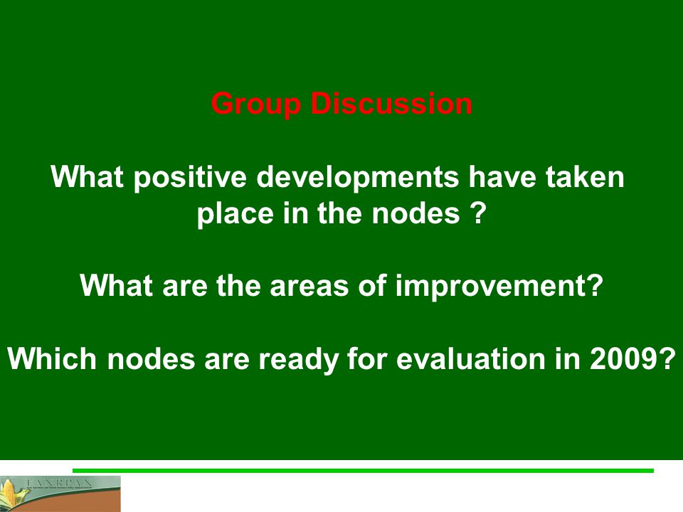 Group Discussion What positive developments have taken place in the nodes .